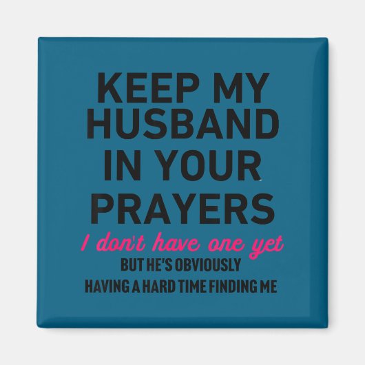 Keep My Husband In Your Prayers Funny Saying Quote Magnet (Vorne)