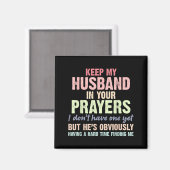 Keep My Husband In Your Prayers Funny Saying Quote Magnet (Vorderseite/Rückseite)
