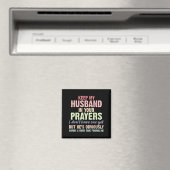 Keep My Husband In Your Prayers Funny Saying Quote Magnet (In Situ (Geschirrspüler))