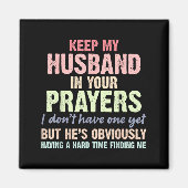Keep My Husband In Your Prayers Funny Saying Quote Magnet (Vorne)