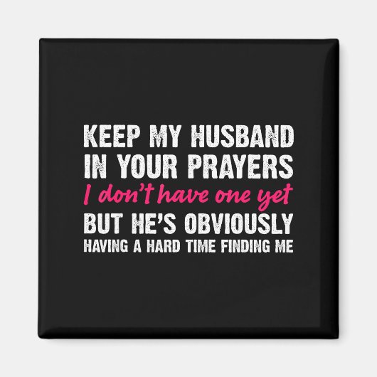 Keep My Husband In Your Prayers Funny Saying Quote Magnet (Vorne)
