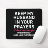 Keep My Husband In Your Prayers Funny Saying Quote Mousepad (Mit Mouse)