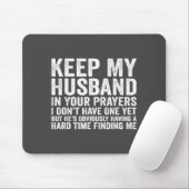 Keep My Husband In Your Prayers Funny Saying Quote Mousepad (Mit Mouse)