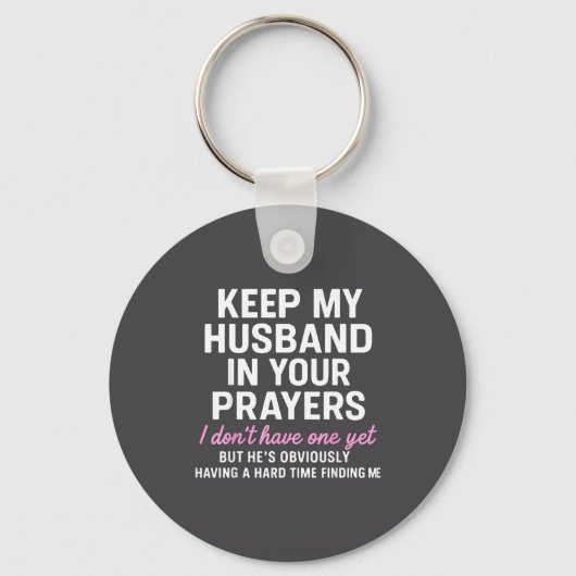 Keep My Husband In Your Prayers Funny Saying Quote Schlüsselanhänger (Vorderseite)