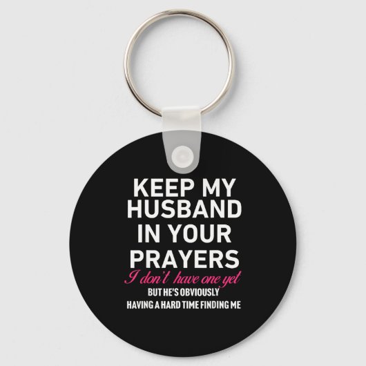 Keep My Husband In Your Prayers Funny Saying Quote Schlüsselanhänger (Vorderseite)
