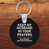 Keep My Husband In Your Prayers Funny Saying Quote Schlüsselanhänger (Vorderseite)