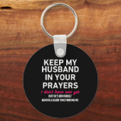Keep My Husband In Your Prayers Funny Saying Quote Schlüsselanhänger (Vorderseite)