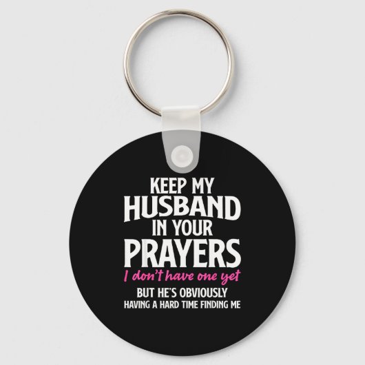 Keep My Husband In Your Prayers Funny Saying Quote Schlüsselanhänger (Vorderseite)