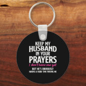 Keep My Husband In Your Prayers Funny Saying Quote Schlüsselanhänger (Vorderseite)