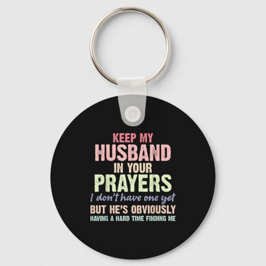Keep My Husband In Your Prayers Funny Saying Quote Schlüsselanhänger (Vorderseite)