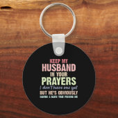 Keep My Husband In Your Prayers Funny Saying Quote Schlüsselanhänger (Vorderseite)