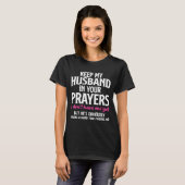 Keep My Husband In Your Prayers Funny Saying Quote T-Shirt (Vorne ganz)
