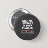 Keep My Husband In Your Prayers _ Funny Single Wom Button (Vorne & Hinten)