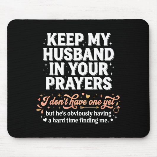 Keep My Husband In Your Prayers _ Funny Single Wom Mousepad (Vorne)
