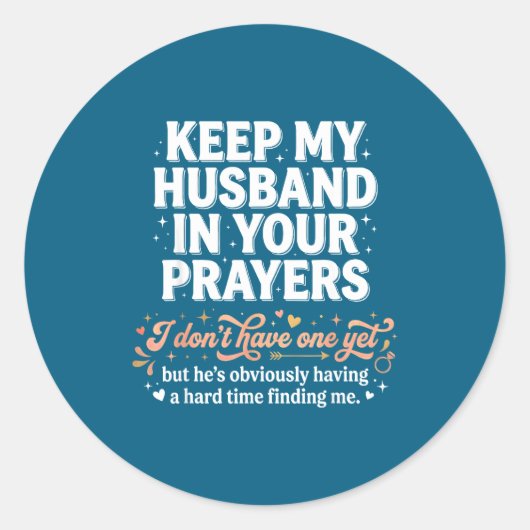Keep My Husband In Your Prayers _ Funny Single Wom Runder Aufkleber (Vorderseite)