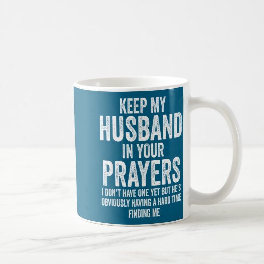 Keep My Husband In Your Prayers Funny Singles Humo Kaffeetasse (Rechts)