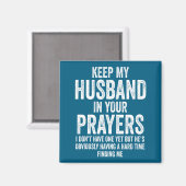 Keep My Husband In Your Prayers Funny Singles Humo Magnet (Vorderseite/Rückseite)