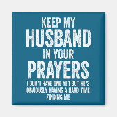 Keep My Husband In Your Prayers Funny Singles Humo Magnet (Vorne)