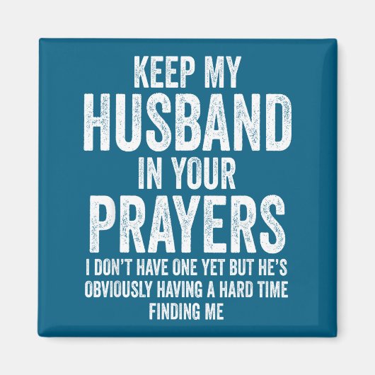 Keep My Husband In Your Prayers Funny Singles Humo Magnet (Vorne)