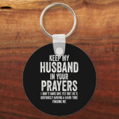 Keep My Husband In Your Prayers Funny Singles Humo Schlüsselanhänger (Vorderseite)