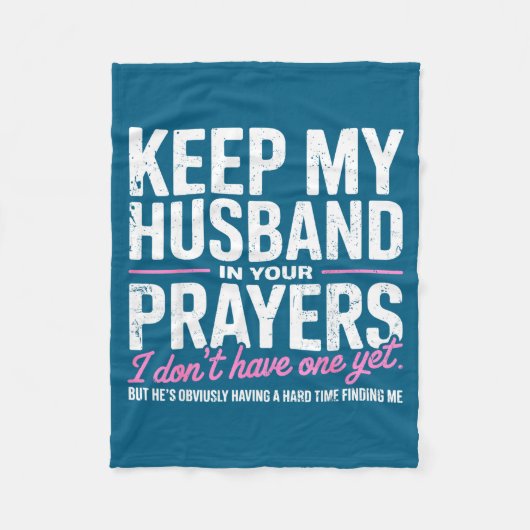 Keep My Husband In Your Prayers I Don’t Have One Y Fleecedecke (Vorderseite)