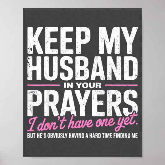 Keep My Husband In Your Prayers I Don’t Have One Y Poster (Vorne)
