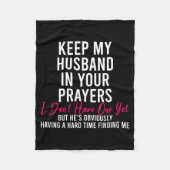 Keep My Husband In Your Prayers I Don't Have One Y Fleecedecke (Vorderseite)