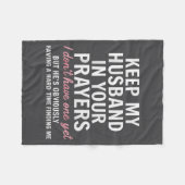 Keep My Husband In Your Prayers I Don't Have One Y Fleecedecke (Vorderseite (Horizontal))