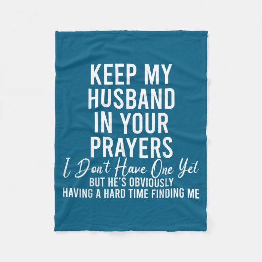 Keep My Husband In Your Prayers I Don't Have One Y Fleecedecke (Vorderseite)