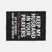 Keep My Husband In Your Prayers I Don't Have One Y Fleecedecke (Vorderseite (Horizontal))