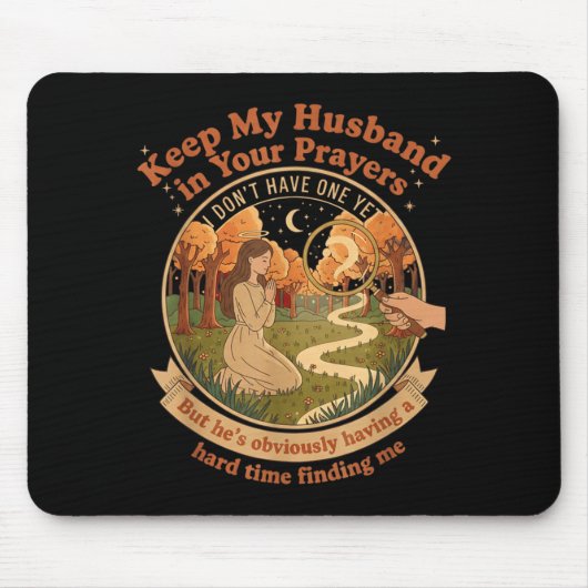 Keep My Husband In Your Prayers I Don't Have One Y Mousepad (Vorne)
