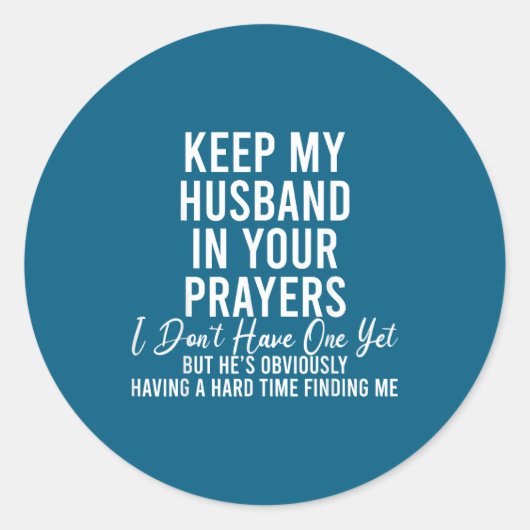 Keep My Husband In Your Prayers I Don't Have One Y Runder Aufkleber (Vorderseite)