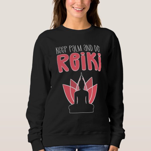 Keep Palm & Do Reiki Energy Healer Reiki Practitio Sweatshirt (Vorderseite)