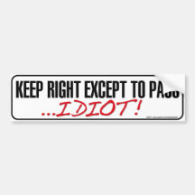 Keep Right Ausnahme to Pass Idiot Bumper sticker