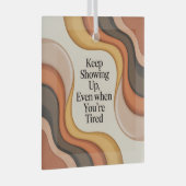 Keep Showing Up, Even When You're Tired Ornament Aus Glas (Vorderseite Rechts)