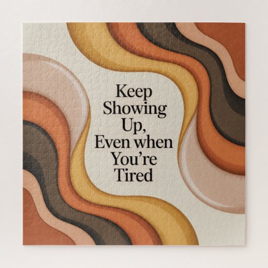 Keep Showing Up, Even When You're Tired Puzzle (Vertikal)