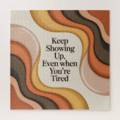 Keep Showing Up, Even When You're Tired Puzzle (Vertikal)