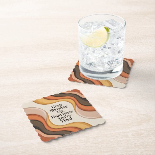 Keep Showing Up, Even When You're Tired Untersetzer (Vor Ort)