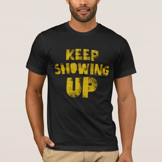 Keep Showing Up - for democracy and community! T-Shirt (Vorderseite)