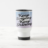 Keep Singing Keep Shining 2 Reisebecher (Mittel)
