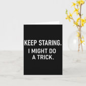Keep Staring I Might Do A Trick, Funny, Jokes, Sar Karte (Gelbe Blume)