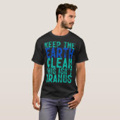 Keep The Earth Clean This Isn t Uranus T-Shirt (Vorne ganz)
