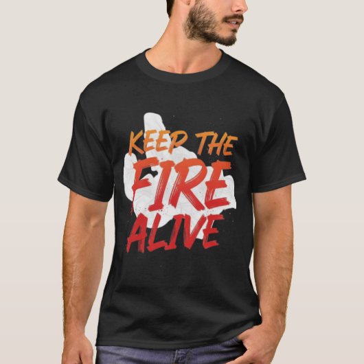Keep the Fire Alive Unique Custom Design T-shirts (Vorderseite)