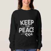 'KEEP THE PEACE' T-Shirt Sweatshirt (Vorderseite)