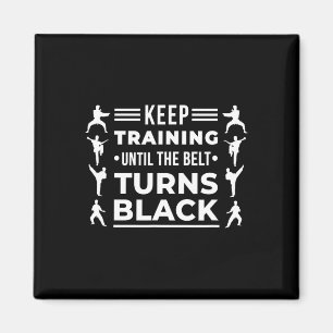 Keep Training Until The Belt Turns Black Karate Ma Magnet