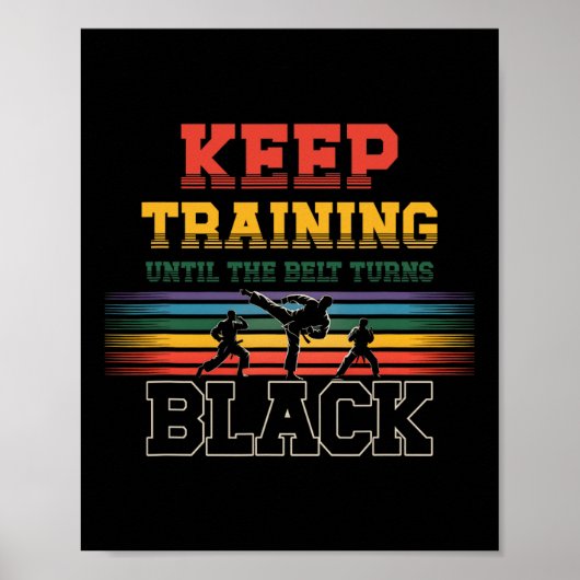 Keep Training Until The Belt Turns Black Karate Ma Poster (Vorne)