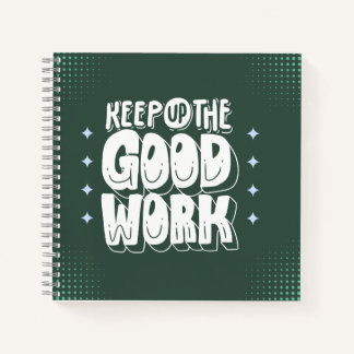 “Keep Up the Good Work” Bold Motivational Notizblock