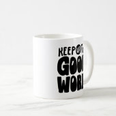 Keep Up The Good Work | Motivational Quote Kaffeetasse (VorderseiteRechts)