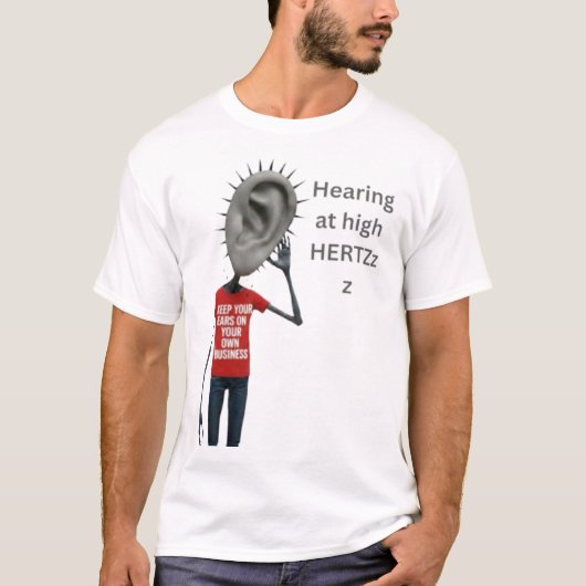 Keep your ears on your own business T-Shirt (Vorderseite)