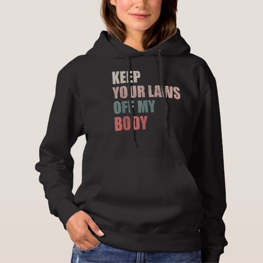 Keep Your Laws Off My Body Pro-Choice T-Shirt Hoodie (Vorderseite)